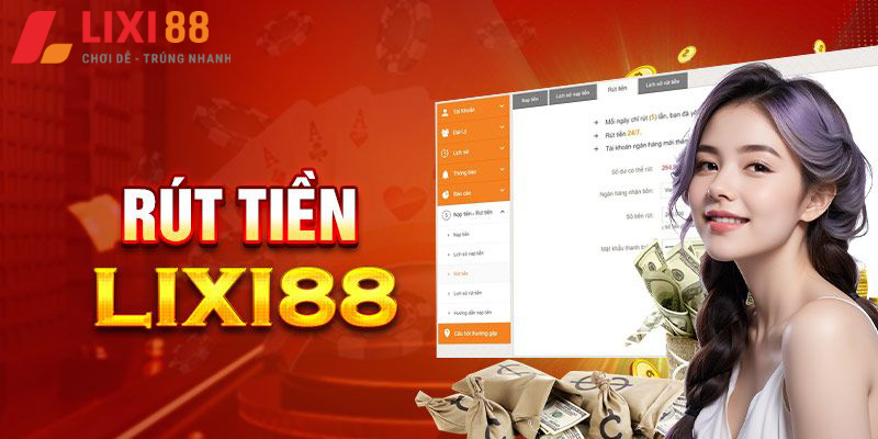 Rút tiền đơn giản tại Lixi88