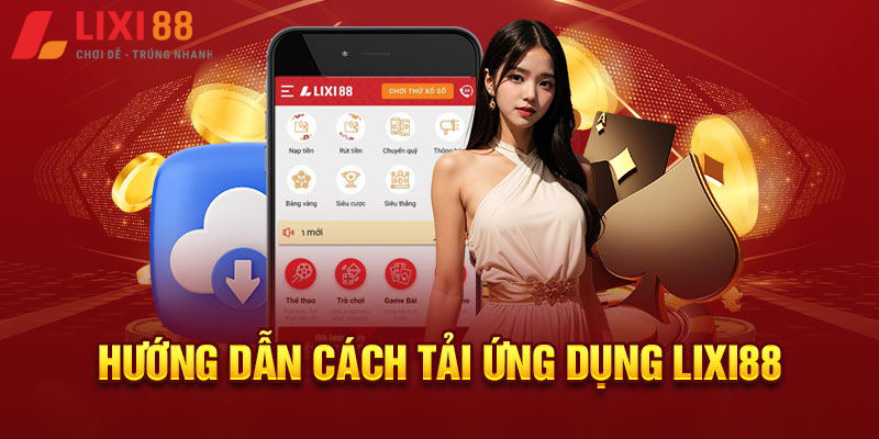 Hướng dẫn tải ứng dụng Lixi88